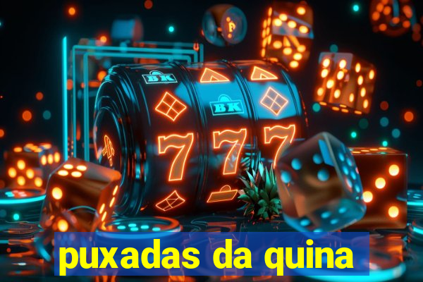 puxadas da quina